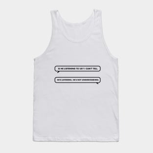 Is he listening to us? It's Always Sunny in Philadelphia line Tank Top